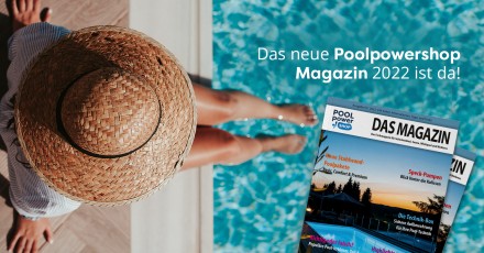 Es ist wieder so weit: Das neue Poolpowershop Magazin 2022 ist da!